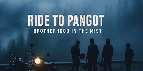 RIDE TO PANGOT...BROTHERHOOD IN THE MIST