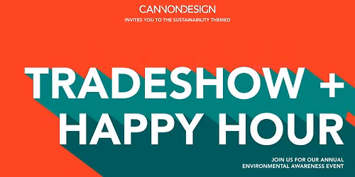 Cannon Design's Environmental Awareness Event - Tradeshow & Happy Hour