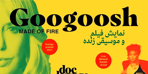 Doc Lounge: Sverigepremi\u00e4r f\u00f6r \u201cGoogoosh - Made of fire\u201d + Live: Bahareh Razekh \/ UROISH