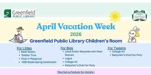 Greenfield Public Library - April Vacation Week 2026
