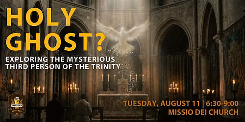 HOLY GHOST - Exploring the mysterious 3rd Person of the Trinity