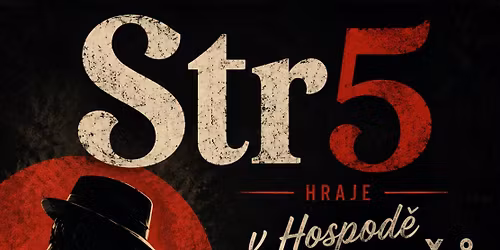 Str5 hraje u Kucha\u0159\u016f v Kr\u00e1set\u00edn\u011b