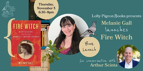 Melanie Gall launches "Fire Witch," in conversation with Arthur Scinta