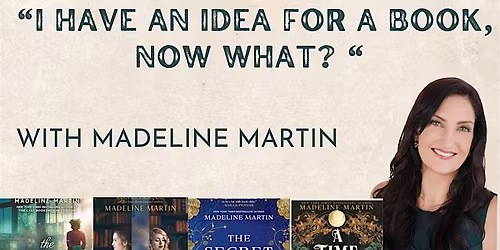 Workshop: Madeline Martin - I Have an Idea for a Book, Now What?"