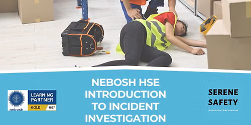 NEBOSH HSE Introduction to Incident Investigation