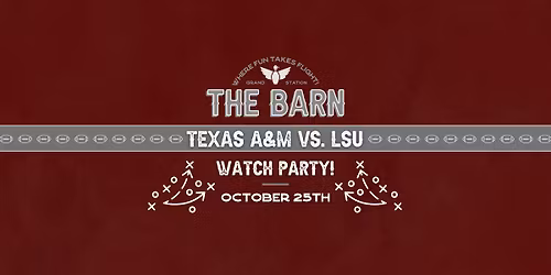 Texas A&M vs LSU Watch Party - THE BARN GRAND STATION
