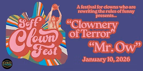Clownery of Terror + Mr.Ow | Soft Clown Fest Mainstage Show
