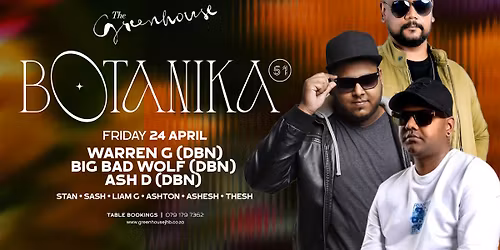 \ud83c\udf3f BOTANIKA \u2013 FRIDAY 24 APRIL - Warren G (DBN) \u00d7 Big Bad Wolf (DBN) \u00d7 Ash D (DBN)