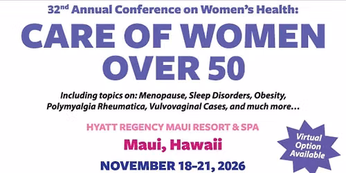32nd Annual Conference on Women\u2019s Health: Care of Women Over 50