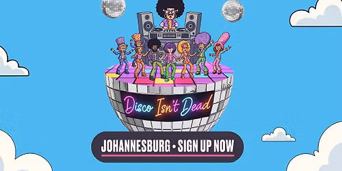 Disco Isn't Dead Is Coming To Johannesburg!