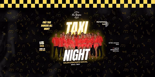 La Noche Pa' Gozar - TAXI NIGHT Salsa & Bachata Social! LADIES $10 'TIL 10!