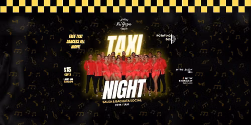 La Noche Pa' Gozar - TAXI NIGHT Salsa & Bachata Social! LADIES $10 'TIL 10!