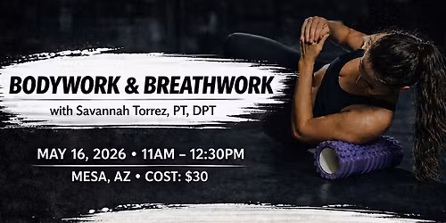 Bodywork & Breathwork (Full Body) with Dr. Savannah Torrez, PT, DPT