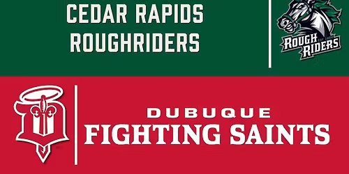 Cedar Rapids RoughRiders at Dubuque Fighting Saints at ImOn Arena