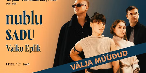 [V\u00c4LJA M\u00dc\u00dcDUD] nublu, SADU, Vaiko Eplik - Villa Ammende, P\u00e4rnu