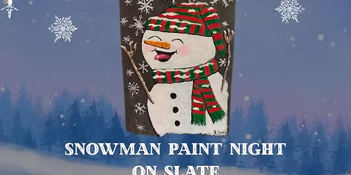 Snowman on Slate!: $45 Paint and Sip!
