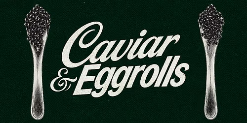 Caviar & Egg Rolls