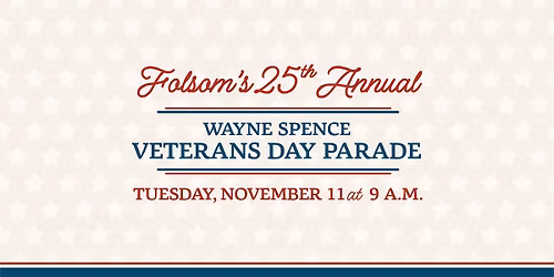 25th Annual Wayne Spence Folsom Veterans Day Parade