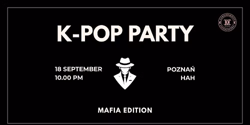 K-POP PARTY: Mafia Edition | HAH | Pozna\u0144 | 18+