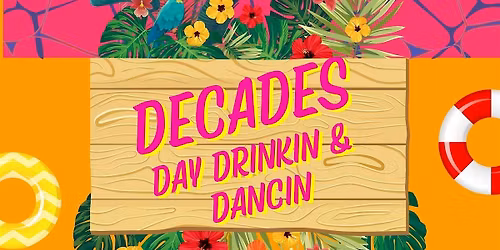 DECADES DAY DRINKING & DANCIN POOL PARTY
