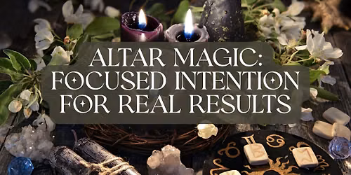 Altar Magic: Focused Intention for Real Results