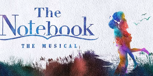 The Notebook - The Musical at Fox Theatre - Atlanta