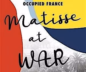 Matisse at War: Art and Resistance in Nazi-Occupied France