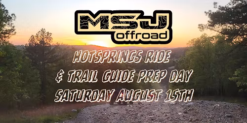 MSJ OFFROAD HOTSPRINGS RIDE & TRAIL GUIDE PREP DAY