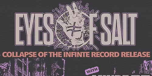 Eyes Of Salt : COLLAPSE OF THE INFINTE RECORD RELEASE