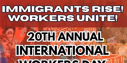 20th ANNUAL INTERNATIONAL WORKERS DAY MARCH
