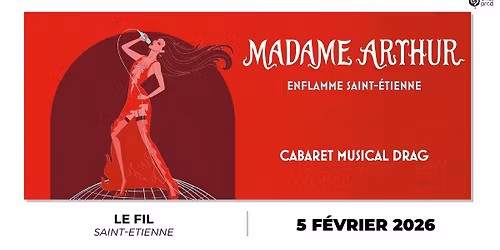MADAME ARTHUR \u2022 Jeudi 5 f\u00e9vrier 2026 \u2022 Le Fil Saint-Etienne