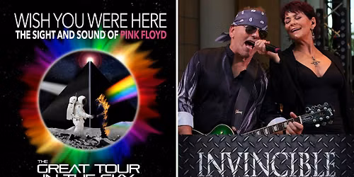 WISH YOU WERE HERE The Sight &Sound of Pink Floyd & INVINCIBLE NE Ohio's Premier Pat Benatar Tribute