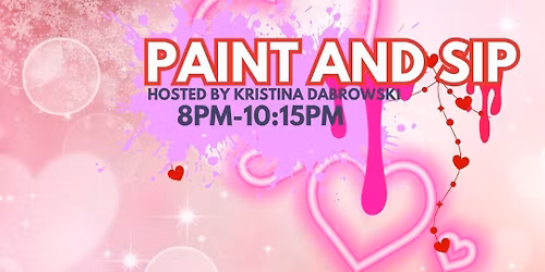Valentine's Paint and Sip Hosted by Kristina Dabrowski
