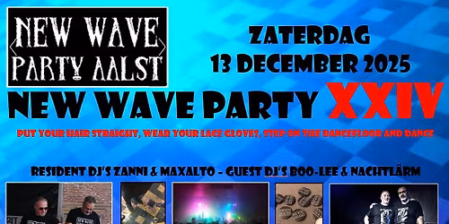 NEW WAVE PARTY XXIV - Put your hair straight,wear your lace gloves,step on the dancefloor and dance!
