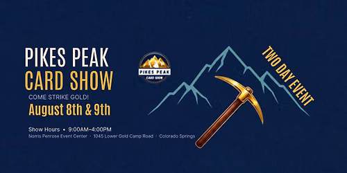 August 8 & 9 - Pikes Peak Card Show
