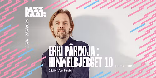 Erki P\u00e4rnoja : Himmelbjerget 10 | Jazzkaar 2026
