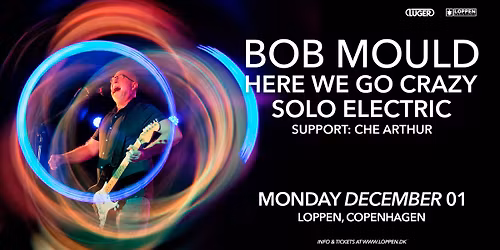 Bob Mould (US) + support: Che Arthur \/\/ Loppen