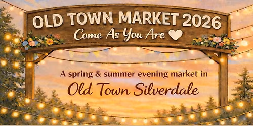 2026 Silverdale Old Town Market (Opening Day \u2728)