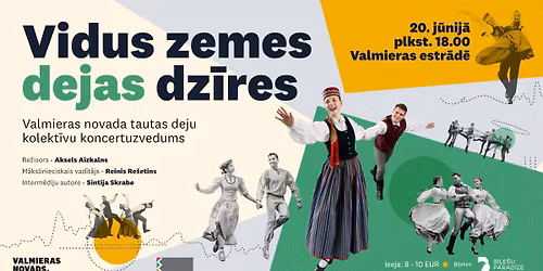 Valmieras novada tautas deju kolekt\u012bvu koncertuzvedums "Vidus zemes dejas dz\u012bres"