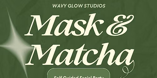 Mask & Matcha Facial Party | Wavy Glow Studios