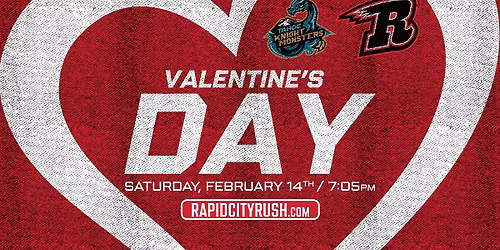 VALENTINE'S DAY: Rapid City Rush vs Tahoe Knight Monsters