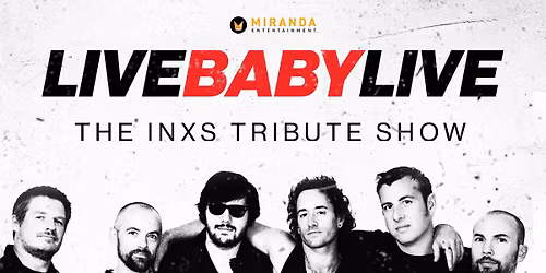 MARLIN HOTEL | LIVE BABY LIVE THE INXS TRIBUTE SHOW