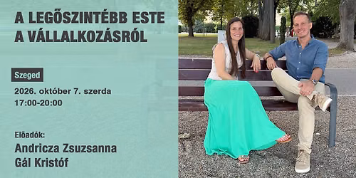 A leg\u0151szint\u00e9bb este a v\u00e1llalkoz\u00e1sr\u00f3l | Szeged | 2026\/10\/07