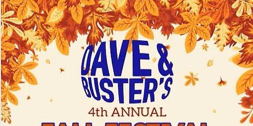 Dave & Buster's 4th Annual Fall Festival - Craft and Vendor Event