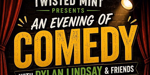 Twisted Mint Presents an Evening of Comedy With Dylan Lindsay and Friends