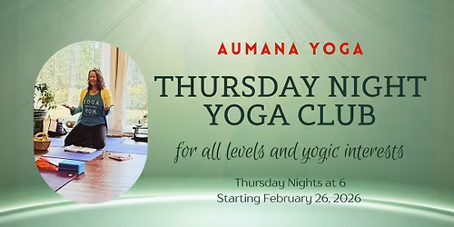 Thursday Night Yoga Club for All Levels and Yogic Interests