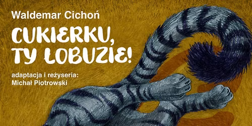Katowice: Cukierku, ty \u0142obuzie! - dla dzieci - Teatr Gry i Ludzie