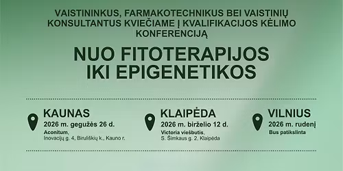 Vaistinink\u0173 kvalifikacijos k\u0117limo konferencija \u201eNuo fitoterapijos iki epigenetikos\u201c