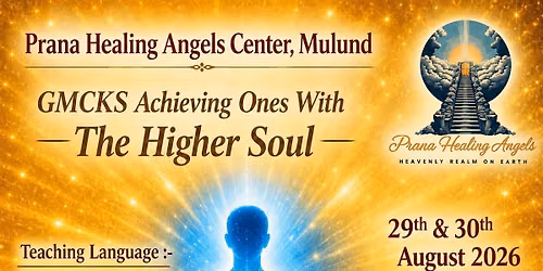*\ud83d\udca0 GMCKS Achieving Oneness with the Higher Soul Workshop \ud83d\udca0\u2728*