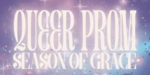 Season of Grace: A Queer Prom Celebration